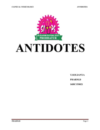 CLINICAL TOXICOLOGY ANTIDOTES
PHARM.D Page 1
ANTIDOTES
T.SOUJANYA
PHARM.D
16DC1T0021
 
