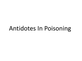 Antidotes In Poisoning
 