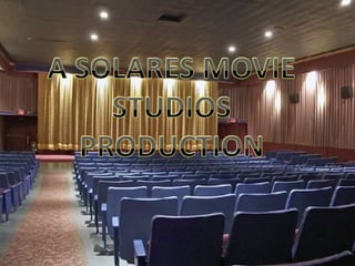 A SOLARES MOVIE STUDIOS PRODUCTION