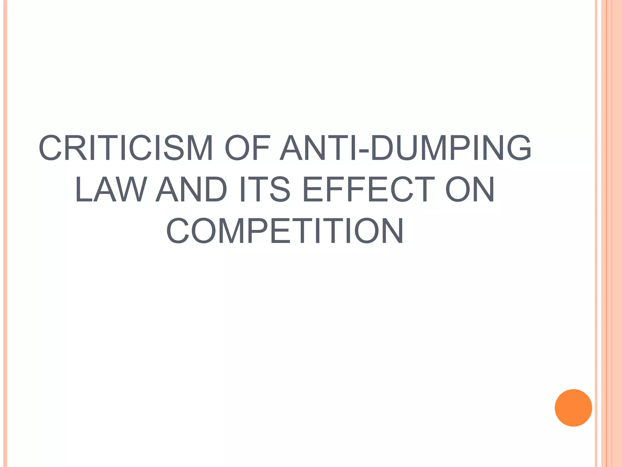 CRITICISM OF ANTI-DUMPING LAW AND ITS EFFECT ON COMPETITION 