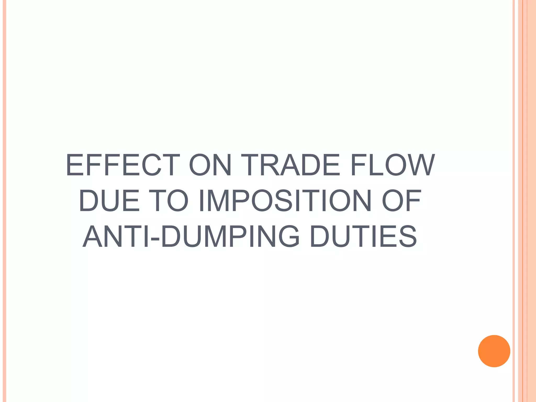 EFFECT ON TRADE FLOW DUE TO IMPOSITION OF ANTI-DUMPING DUTIES 