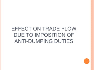 EFFECT ON TRADE FLOW DUE TO IMPOSITION OF ANTI-DUMPING DUTIES 