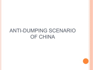 ANTI-DUMPING SCENARIO OF CHINA 