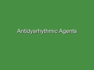 Antidysrhythmic Agents 