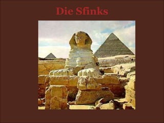 Die Sfinks
 