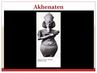 Akhenaten




 Akhenaten beeld
 Uit Karnak, 1375 vC. Sandsteen
 ongeveer 4m hoog.
 