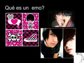 Qué es un emo?
 