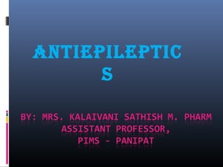ANTIEPILEPTIC
S
 