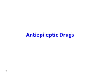 Antiepileptic Drugs
1
 