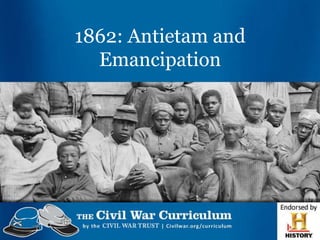 1862: Antietam and
Emancipation

 