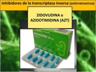 Inhibidores de la transcriptasa inversa (antirretrovirus)
ZIDOVUDINA o
AZIDOTIMIDINA (AZT)
 