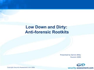 Low Down and Dirty:  Anti-forensic Rootkits ,[object Object],[object Object]
