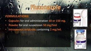 FORMULATIONS:
• Capsules for oral administration 50 or 150 mg.
• Powder for oral suspension 50 mg/5ml
• Intravenous solutions containing 2 mg/ml.
 