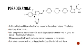 ▪ Exhibits high oral bioavailability but cannot be formulated into an IV solution
▪ Prodrug- SCH 59884.
▪ The compound is inactive in vitro but is dephosphorylated in vivo to yield the
active 4-hydroxybutyrate ester.
▪ This compound is hydrolyzed to the parent compound in the serum.
▪ Extensive enterohepatic recycling & is eliminated in the bile and feces.
 