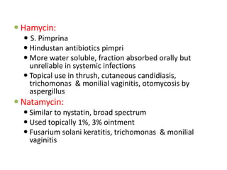  Hamycin:
   S. Pimprina
   Hindustan antibiotics pimpri
   More water soluble, fraction absorbed orally but
    unrel...