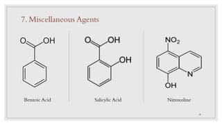 Benzoic Acid Salicylic Acid Nitroxoline
7. Miscellaneous Agents
19
 