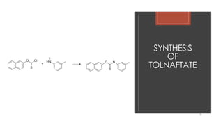 SYNTHESIS
OF
TOLNAFTATE
21
 