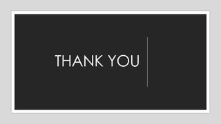 THANK YOU
 