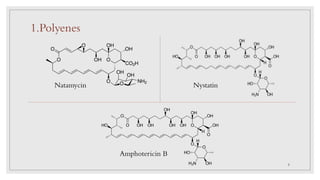 Amphotericin B
NystatinNatamycin
1.Polyenes
7
 