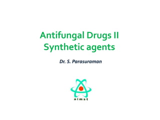Antifungal drugs-Synthetic agents Slide 1