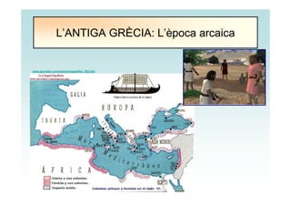 www.geocities.com/szbmx/images/fen_002.htm
L’ANTIGA GRÈCIA: L’època arcaica
 