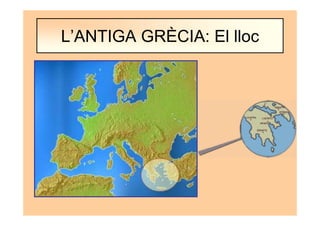 L’ANTIGA GRÈCIA: El lloc
 