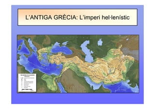 L’ANTIGA GRÈCIA: L’imperi hel·lenístic
L’ANTIGA GRÈCIA: L’imperi hel·lenístic
 