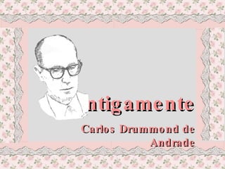 Antigamente Carlos Drummond de Andrade 