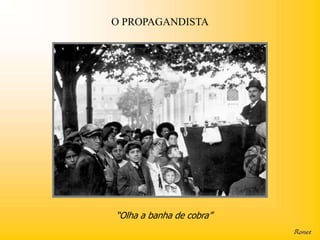 O PROPAGANDISTA




“Olha a banha de cobra”
 