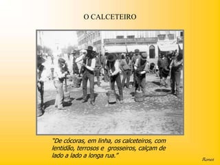O CALCETEIRO




“De cócoras, em linha, os calceteiros, com
lentidão, terrosos e grosseiros, calçam de
lado a lado a longa rua.”
 