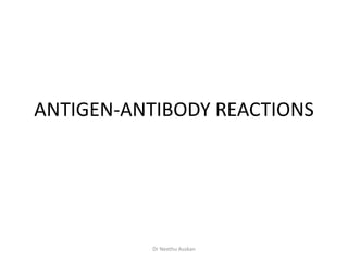 ANTIGEN-ANTIBODY REACTIONS
Dr Neethu Asokan
 