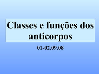 Classes e funções dos anticorpos 01-02.09.08 