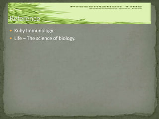  Kuby Immunology
 Life – The science of biology.
 