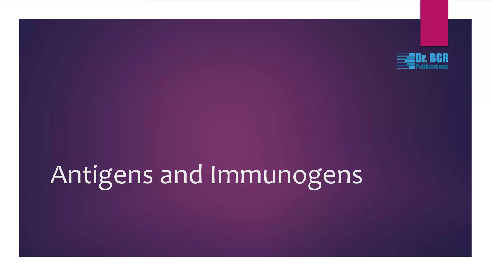 Antigens and Immunogens Dr.BGR Publications PPT