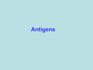 Antigens
 