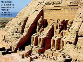 Dois templos escavados na rocha por ordem de Ramesés II  Abu-Simbel   