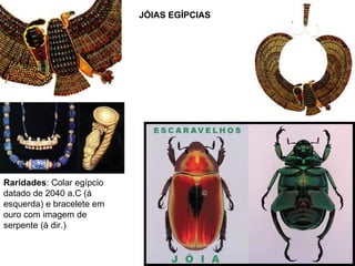 Raridades : Colar egípcio datado de 2040 a.C (à esquerda) e bracelete em ouro com imagem de serpente (à dir.)  JÓIAS EGÍPCIAS 
