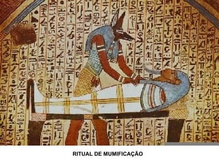 RITUAL DE MUMIFICAÇÃO 