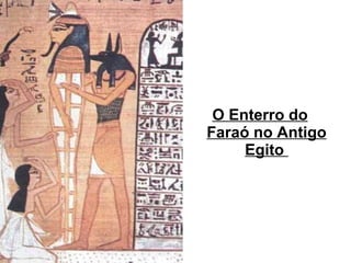 O Enterro do Faraó no Antigo Egito  