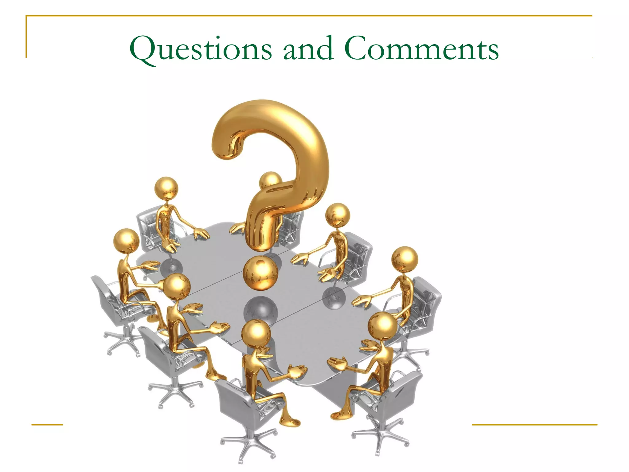 Questions and Comments
 