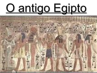 O antigo Egipto
 