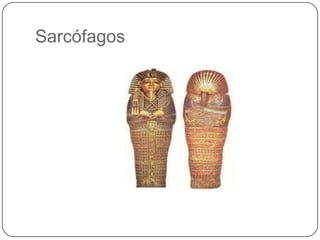 Sarcófagos
 