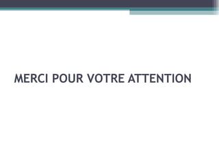 MERCI POUR VOTRE ATTENTION
 