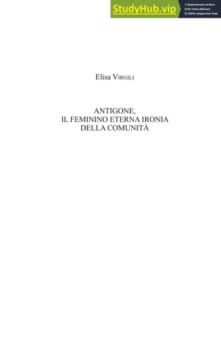 Elisa Virgili
AntigonE,
il fEminino EtErnA ironiA
dEllA comunità
 