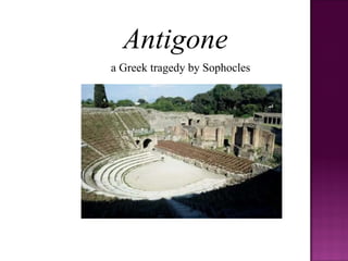 Antigone a Greek tragedy by Sophocles  