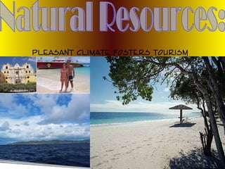 pleasant climate fosters tourism
 