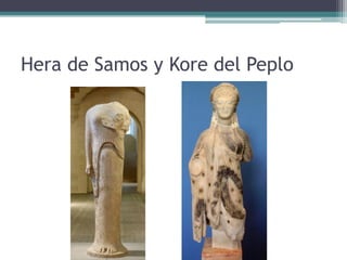 Hera de Samos y Kore del Peplo
 