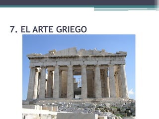 7. EL ARTE GRIEGO
 