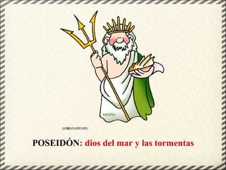 POSEIDÓN: dios del mar y las tormentas
 