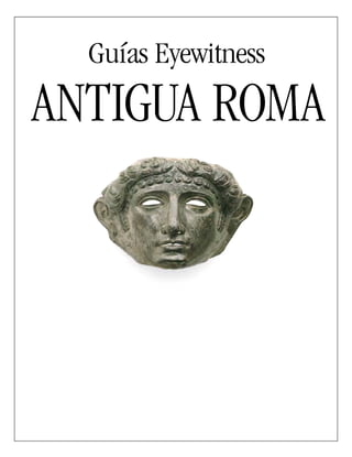 Guías Eyewitness
ANTIGUA ROMA
 
